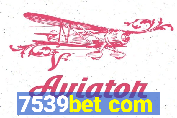 7539bet com